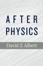 Cover: After Physics - Harvard University Press