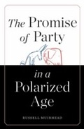 Cover: Promise of Party in a Polarized Age - Harvard University Press