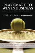 Cover: Play Smart to Win in Business - Rene Vidal Companies