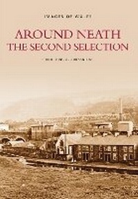 Enlarge image Cover: Around Neath The Second Selection - The History Press Ltd