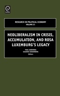 Cover: Neoliberalism in Crisis, Accumulation, and Rosa Luxemburg's Legacy - JAI Press Inc.