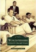 Cover: Worcestershire County Cricket Club: Images of Sport - The History Press Ltd