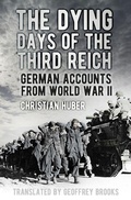Cover: The Dying Days of the Third Reich - The History Press Ltd