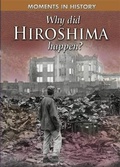 Cover: Moments in History: Why Did Hiroshima happen? - Wayland