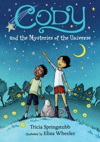 Enlarge image Cover: Cody and the Mysteries of the Universe - Candlewick Press,U.S.