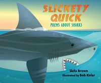 Abbildung von: Slickety Quick: Poems about Sharks - Candlewick Press,U.S.