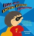Cover: Isaac and His Amazing Asperger Superpowers! - Candlewick Press,U.S.