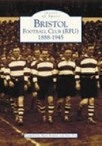 Abbildung von: Bristol Football Club (RFU) 1888-1945: Images of Sport - The History Press Ltd