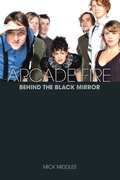 Cover: Arcade Fire: Behind the Black Mirror - Omnibus Press