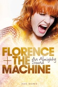 Cover: Florence + The Machine: An Almighty Sound - Omnibus Press