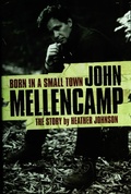 Cover: Born In A Small Town: John Mellencamp, The Story - Omnibus Press