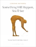 Cover: Something Will Happen, You'll See - Archipelago Books