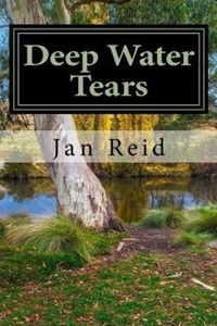 Enlarge image Cover: Deep Water Tears - Jan Reid AUSTRALIA