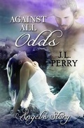 Cover: Against All Odds - Angel's Story. - J L Perry