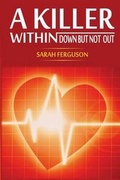 Cover: A Killer Within. Down But Not Out. - Sarah Ferguson