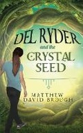 Cover: Del Ryder and the Crystal Seed - Matthew Brough