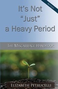 Cover: It's Not Just a Heavy Period; The Miscarriage Handbook - Dragonfly Press, LLC