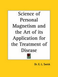 Abbildung von: Science of Personal Magnetism and the Art of Its Application for the Treatment of Disease (1923) - Kessinger Publishing Co
