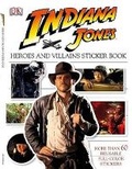 Cover: Indiana Jones Heroes and Villains Sticker Book - DK Publishing (Dorling Kindersley)