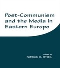 Cover: Post-Communism and the Media in Eastern Europe - Routledge