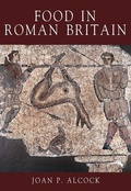 Cover: Food in Roman Britain - The History Press Ltd