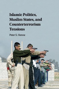 Bild: Islamic Politics, Muslim States, and Counterterrorism Tensions - Cambridge University Press