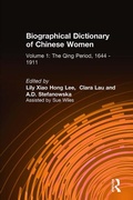 Cover: Biographical Dictionary of Chinese Women: v. 1: The Qing Period, 1644-1911 - Routledge
