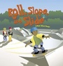 Cover: Roll, Slope, and Slide - Picture Window Books