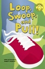 Cover: Loop, Swoop, and Pull! - Picture Window Books