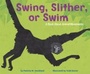 Cover: Swing, Slither, or Swim - Picture Window Books