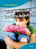 Cover: What Happens to Broken Bones? - Raintree Publishers