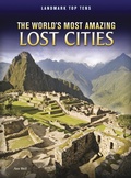 Cover: World's Most Amazing Lost Cities - Raintree Publishers