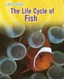 Cover: Life Cycle of Fish - Raintree Publishers