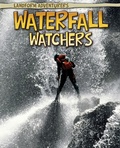 Cover: Waterfall Watchers - Raintree Publishers