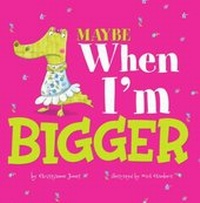 Enlarge image Cover: Maybe When I'm Bigger - Picture Window Books