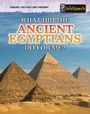 Cover: What Did the Ancient Egyptians Do For Me? - Raintree Publishers