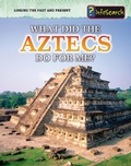 Cover: What Did the Aztecs Do For Me? - Raintree Publishers