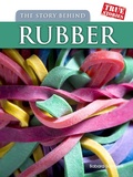 Cover: Story Behind Rubber - Raintree Publishers