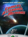Cover: Comets, Asteroids, and Meteors - Raintree Publishers