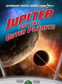 Enlarge image Cover: Jupiter and the Outer Planets - Raintree Publishers