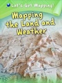 Cover: Mapping the Land and Weather - Raintree Publishers