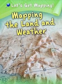 Enlarge image Cover: Mapping the Land and Weather - Raintree Publishers