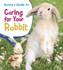 Cover: Bunny's Guide to Caring for Your Rabbit - Raintree Publishers
