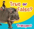Cover: True or False? Transport - Raintree Publishers