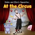 Cover: Eddie and Ellie's Opposites at the Circus - Raintree Publishers