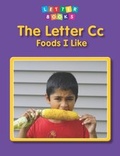 Cover: Letter Cc: Foods I Like - Raintree Publishers