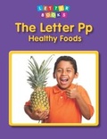 Cover: Letter Pp: Healthy Foods - Raintree Publishers
