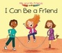 Cover: I Can Be a Friend - Raintree Publishers