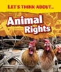 Cover: Let's Think About Animal Rights - Raintree Publishers