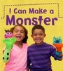 Cover: I Can Make a Monster - Raintree Publishers